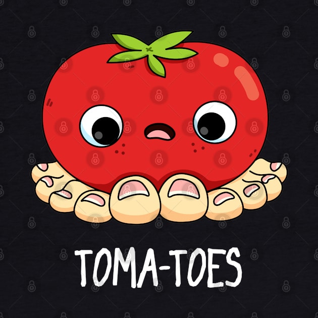 Toma-TOES Cute Tomato Pun by punnybone